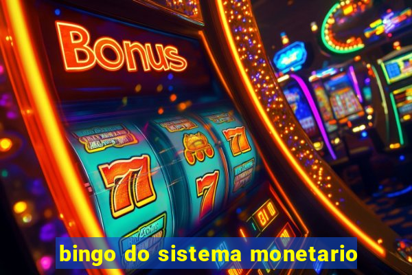 bingo do sistema monetario